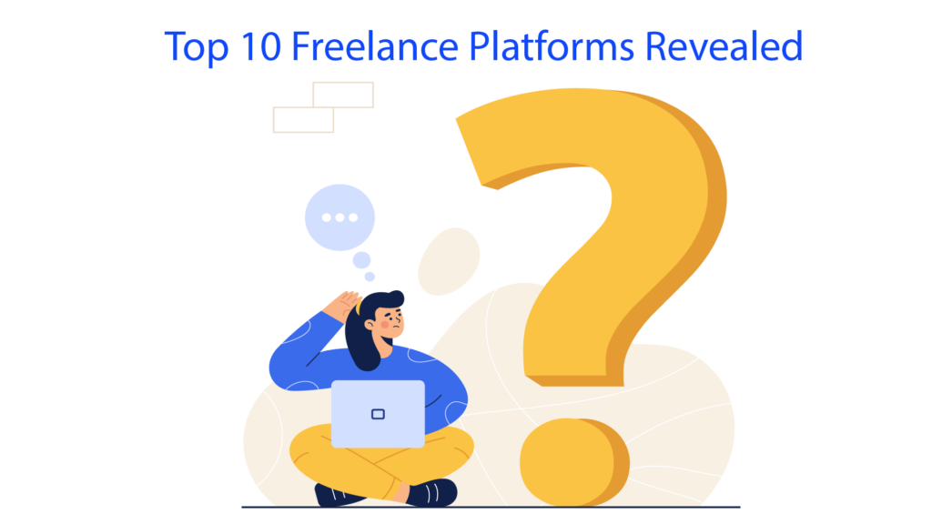 Top 10 Freelance Platforms Revealed